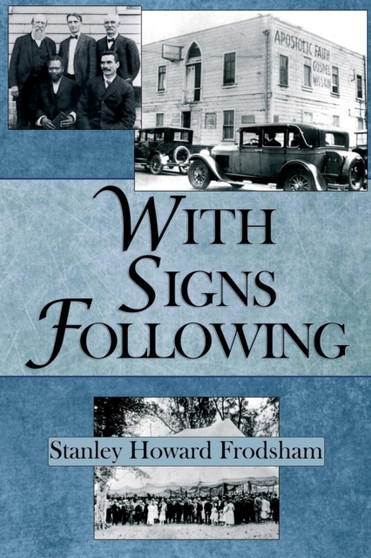 With Signs Following : The Story of the Pentecostal Revival in the Twentieth Century