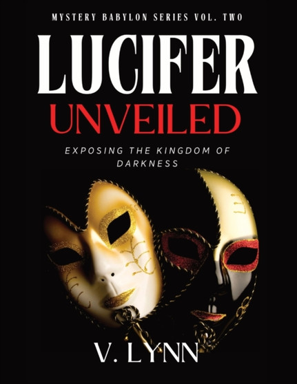 Lucifer Unveiled : Exposing the Kingdom of Darkness : 2