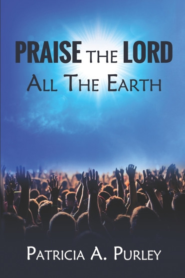Praise the Lord All the Earth