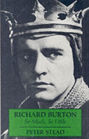 Richard Burton : So Much, So Little by Peter Stead - Paperback