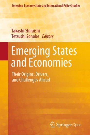Emerging States and Economies : Their Origins, Drivers, and Challenges Ahead