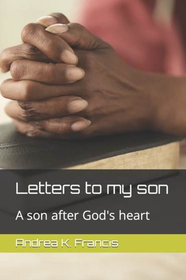 Letters to my son : A son after God's heart