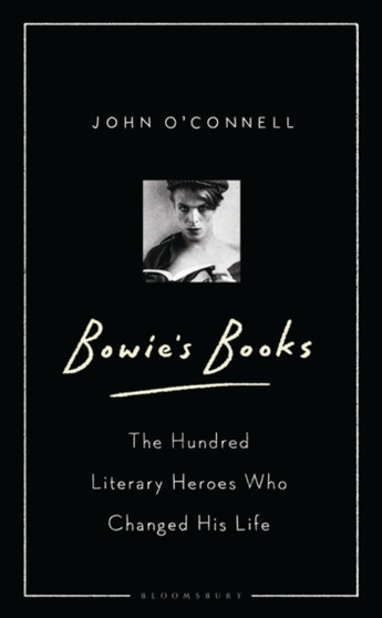 Bowie's Books : The Hundred Literary Heroes Who Changed His Life by O'Connell John O'Connell - Paperback