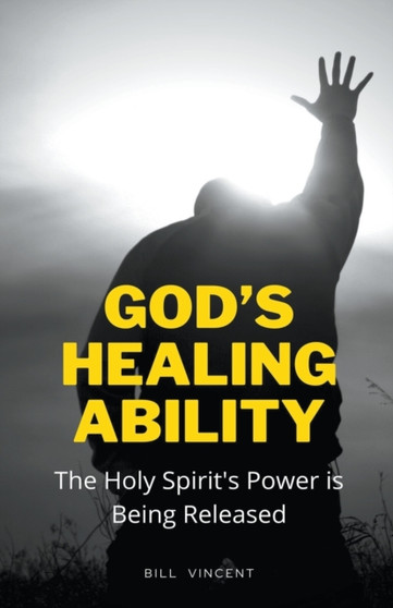 God's Healing Ability : The Holy Spirit's Power is Being Released