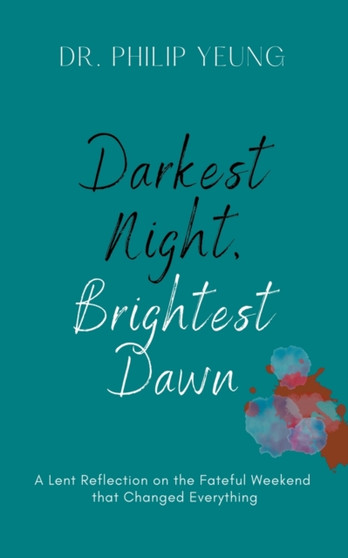 Darkest Night, Brightest Dawn : A Lent Reflection