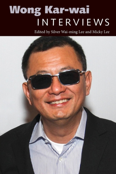 Wong Kar-wai : Interviews by Silver Wai-ming Lee - Paperback