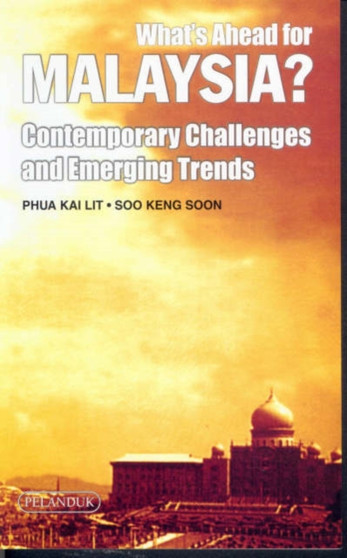 What's Ahead for Malaysia? : Contemporary Challenges and Emerging Trends