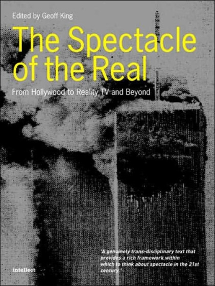 Spectacle of the Real : From Hollywood to 'Reality' TV and Beyond by Geoff King - Paperback