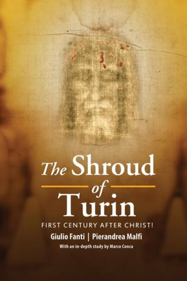 The Shroud of Turin : First Century after Christ!