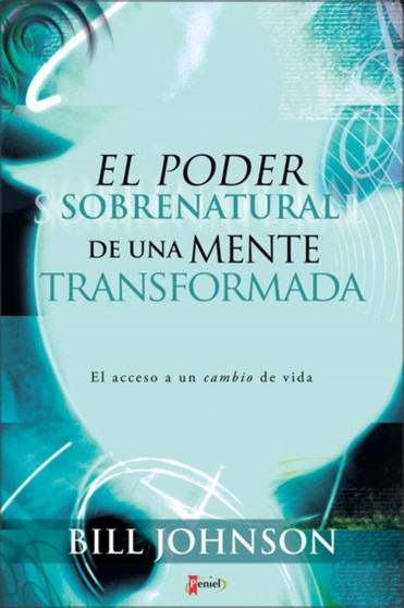 El Poder Sobrenatural de una Mente Transformada