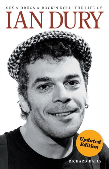 Sex and Drugs and Rock 'n' Roll: The Life of Ian Dury by Richard Balls - Paperback