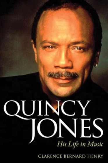 Quincy Jones : His Life in Music by Clarence Bernard Henry - Paperback