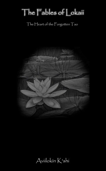 The Fables of Lokaii : The Heart of the Forgotten Tao