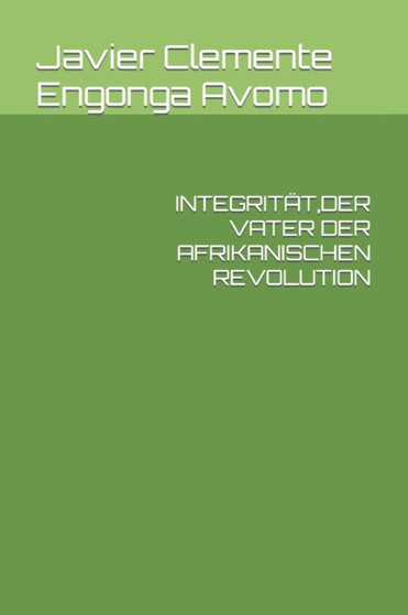 Integritat, Der Vater Der Afrikanischen Revolution : 21