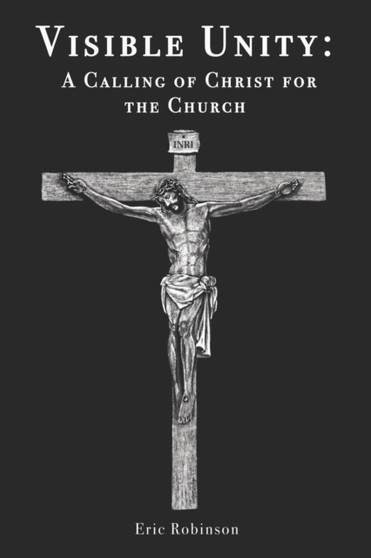 Visible Unity : A Calling of Christ for the Church