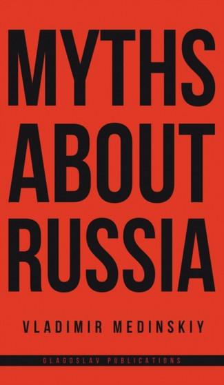 Myths about Russia by Vladimir Medinskiy - Hardback