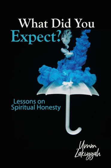What Did You Expect? : Lessons on Spiritual Honesty