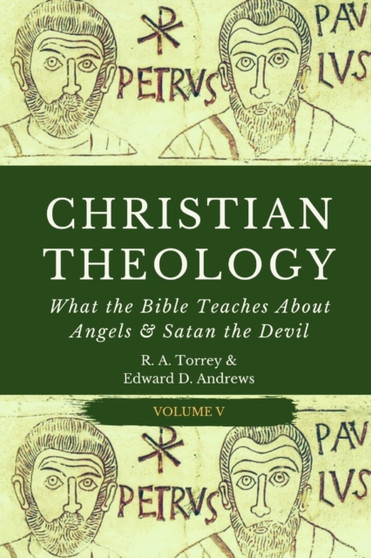 Christian Theology : What the Bible Teaches About Angels & Satan the Devil