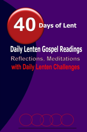 40 Days of Lent : Daily Lenten Gospel Readings, Reflections, Meditations with Daily Lenten Challenges : 2