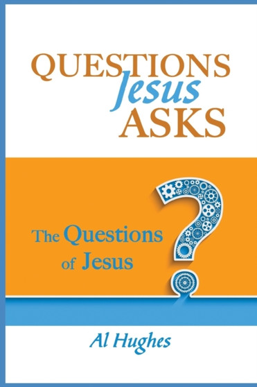 Questions Jesus Asks : The Questions of Jesus