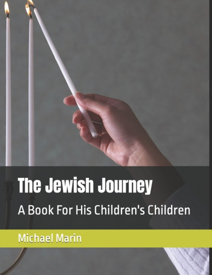 The Jewish Journey : A Book For His Children's Children
