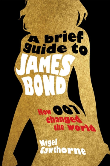 A Brief Guide to James Bond by Nigel Cawthorne - Paperback