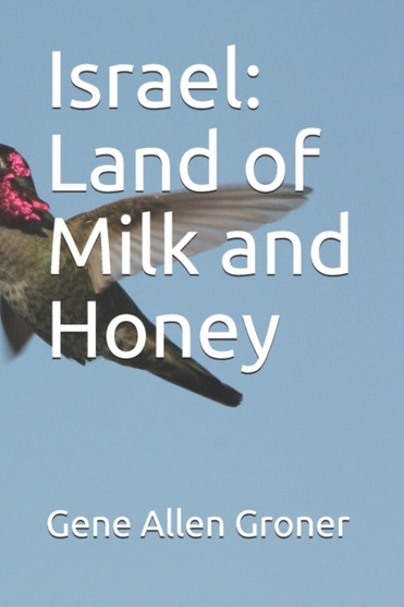 Israel : Land of Milk and Honey
