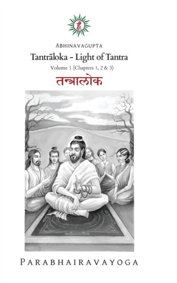 Tantr&257;loka : Light of Tantra - Volume 1 Tantr&257;loka : Light of Tantra - Volume 1
