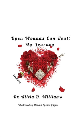 Open Wounds Can Heal : My Journey Open Wounds Can Heal : My Journey