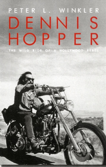 Dennis Hopper : The wild ride of a Hollywood rebel by Peter L. Winkler - Paperback