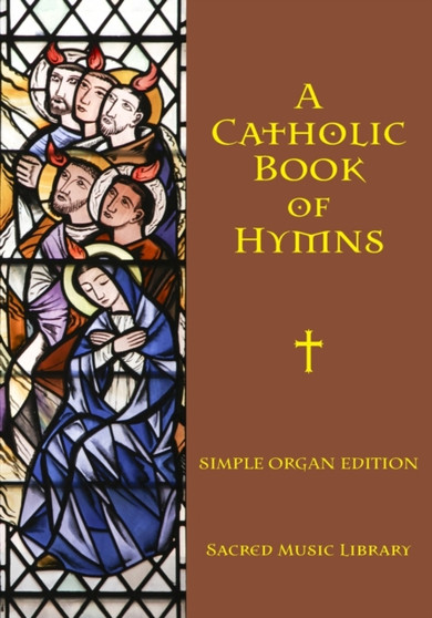 A Catholic Book of Hymns : Simple Organ Edition : 5