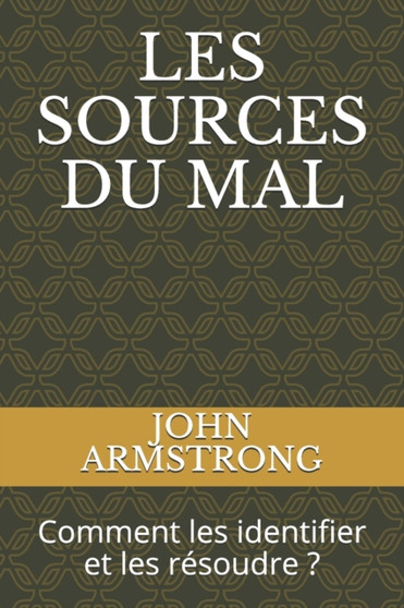 Les Sources Du Mal : Comment les identifier et les resoudre ?