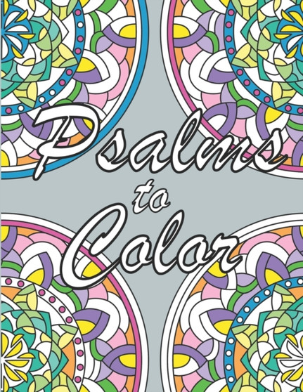 Psalms to Color : An Inspirational Prayer Coloring Book for Adults and Teens