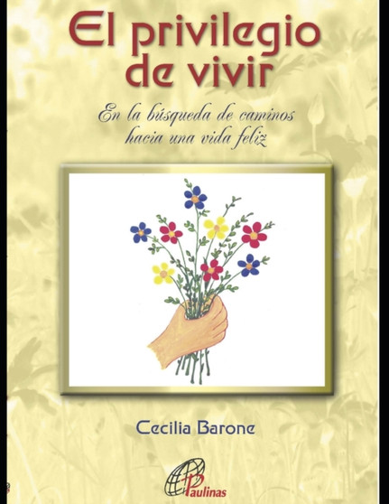 El privilegio de vivir : En la busqueda de caminos hacia una vida feliz : 7