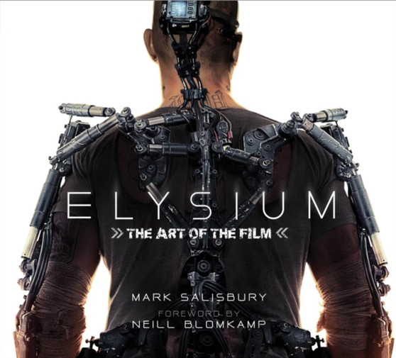 Elysium : The Art of the Film by Mark Salisbury - Hardback