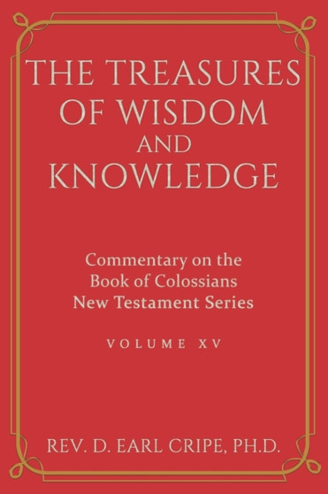 The Treasures of Wisdom and Knowledge - Commentary on the Book of Colossians vol. 15