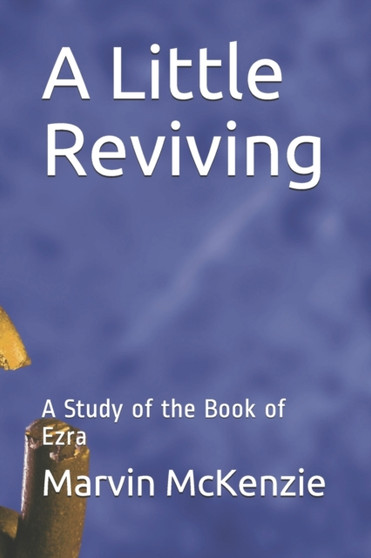 A Little Reviving : A Study of the Book of Ezra