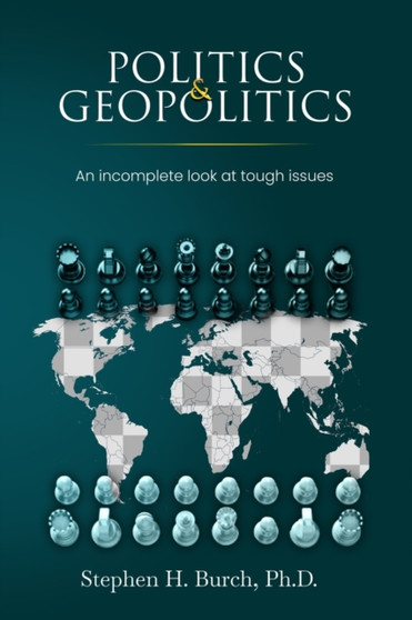 Politics and Geopolitics : An incomplete look at tough issues Politics and Geopolitics : An incomplete look at tough issues