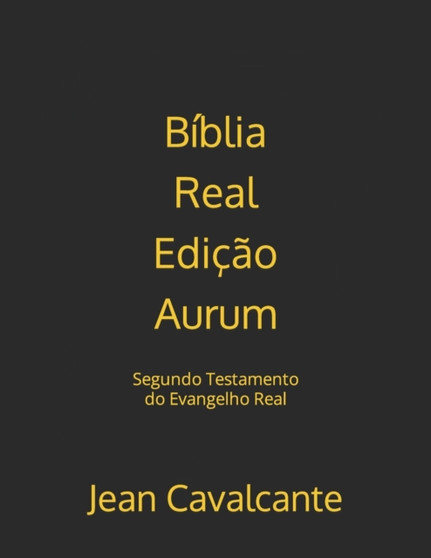 Biblia Real Edicao Aurum : Segundo Testamento do Evangelho Real : 1