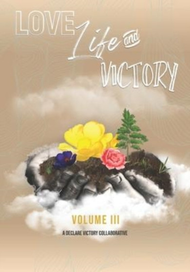 Love Life & Victory : The Volumes Of The Book