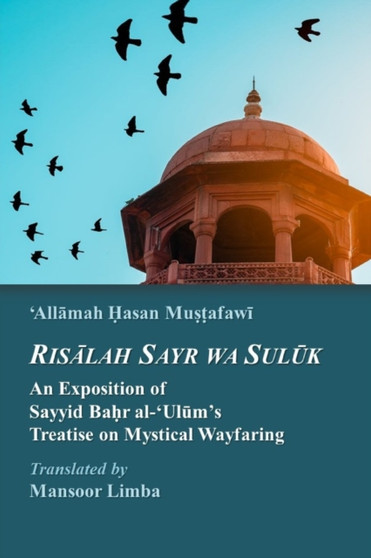 Risalah Sayr wa Suluk : An Exposition of Sayyid Bahr al-'Ulum's Treatise on Mystical Wayfaring