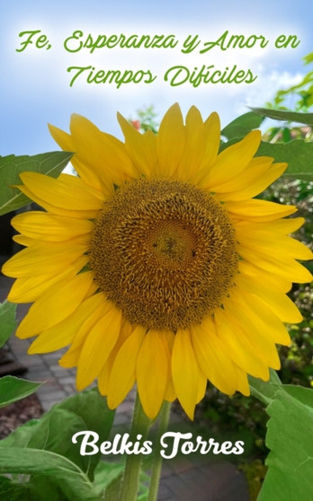 Fe, Esperanza y Amor en Tiempos Dificiles