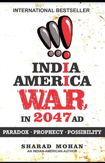 India America War in 2047 AD : Paradox, Prophecy, Possibility