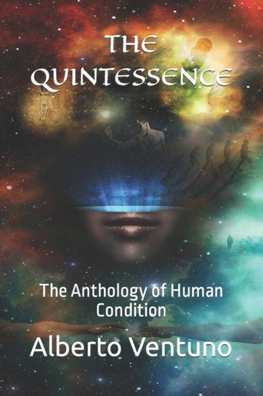 The Quintessence : The Anthology of the Human Condition