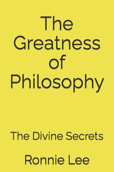 The Greatness of Philosophy : The Divine Secrets