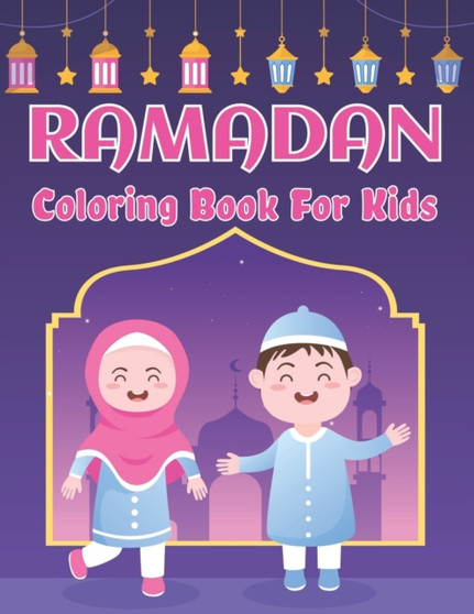 Ramadan Coloring Book For Kids : Cute Islamic Colouring Book Gift Ideas for Little Girls and Boys With 50 Simple Colouring Pages Ramadan Gift Idea for Muslim Kids