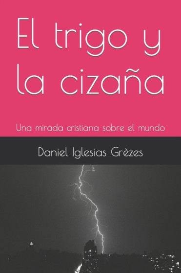 El trigo y la cizana : Una mirada cristiana sobre el mundo : 8