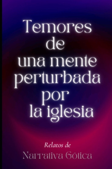 Temores de una mente perturbada por la iglesia