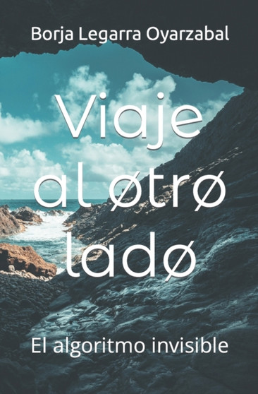 Viaje al otro lado : El algoritmo invisible