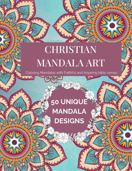 Christian Mandala Art : An Adult Coloring Book of the World's Most Beautiful Mandalas for Stress Relief and Relaxation